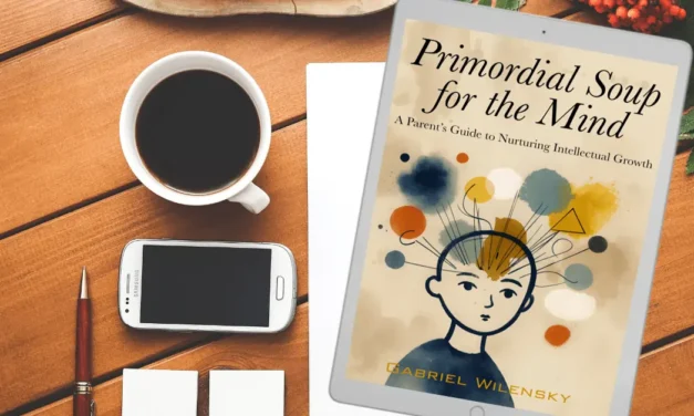 Primordial Soup for the Mind: A Parent’s Guide to Nurturing Intellectual Growth – Conclusion